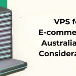 Australian VPS for E-commerce: Requirements and Considerations